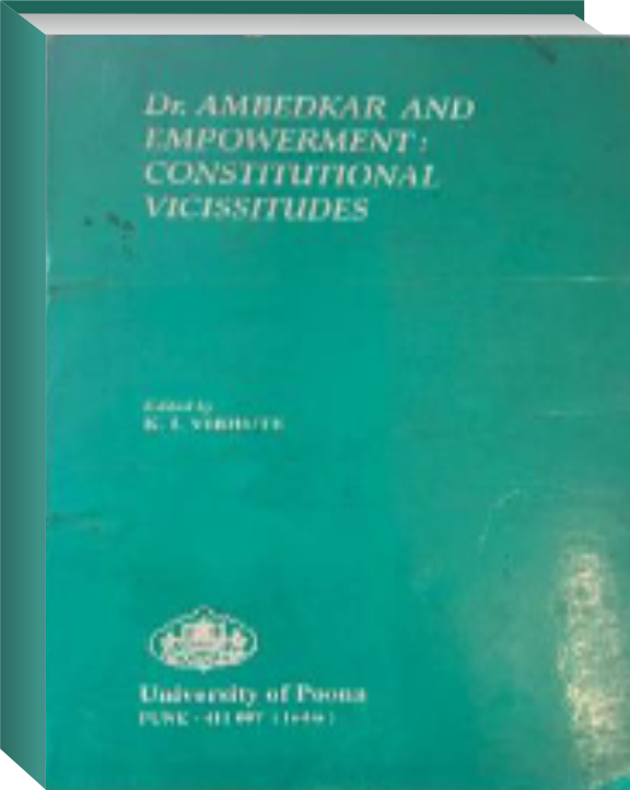 Dr Ambedkar And Empowerment: Constitutional
                           Vicissitudes