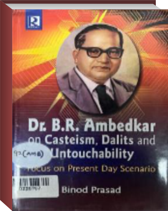 Dr. B.R. Ambedkar on Casteism Dalits and
                           Untouchability: Focus On Present Day Scenario