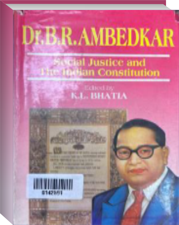 Dr. B.R. Ambedkar: Social Justice And Indian
                           Constitution