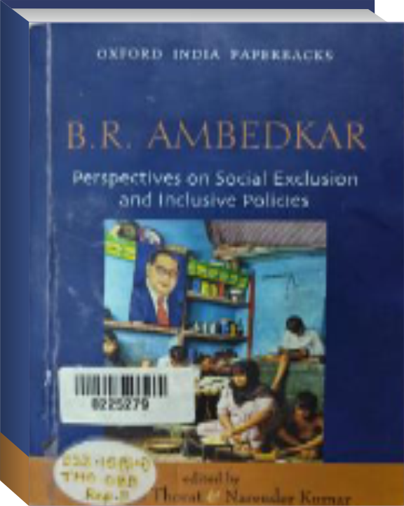 B. R. Ambedkar: Perspectives on Social: Exclusion and
                           Inclusive Policies